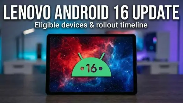 لينوفو تعلن رسميا جدول تحديث أندرويد 16 لأجهزتها اللوحية